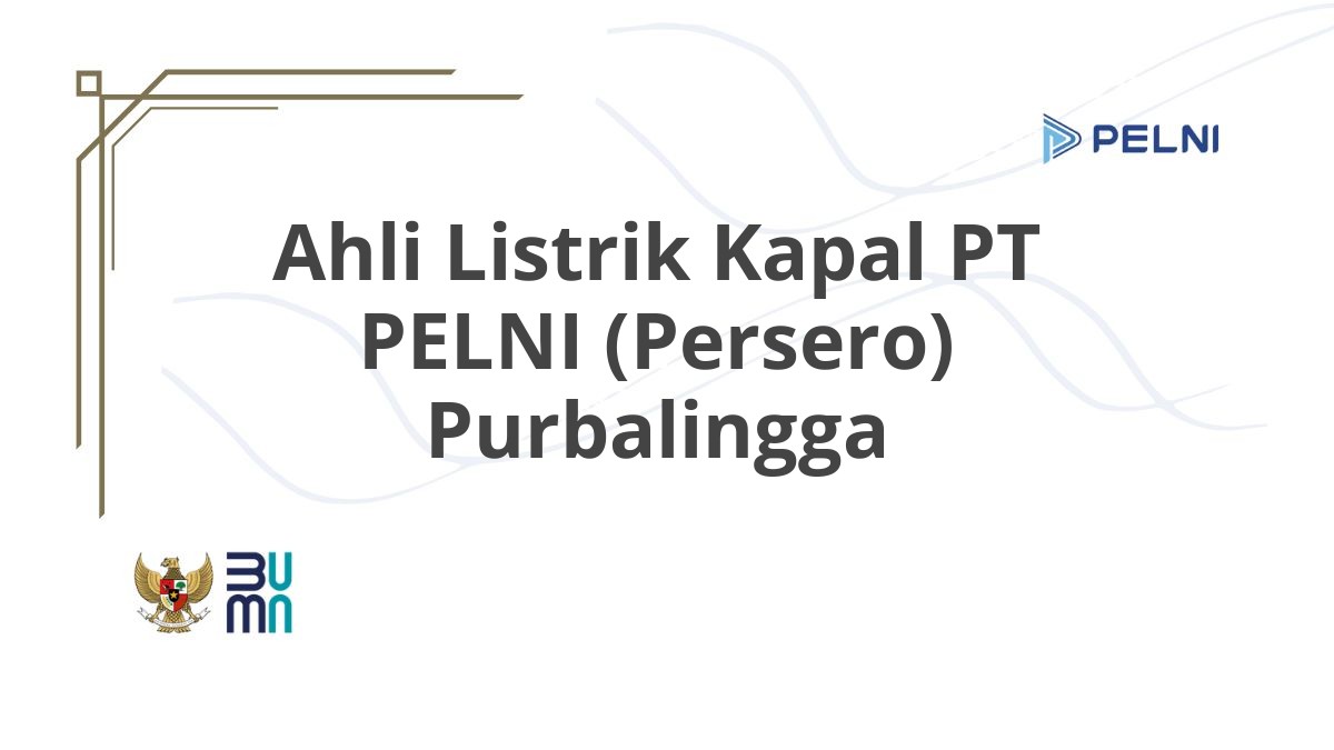 Ahli Listrik Kapal PT PELNI (Persero) Purbalingga