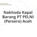 Nakhoda Kapal Barang PT PELNI (Persero) Aceh