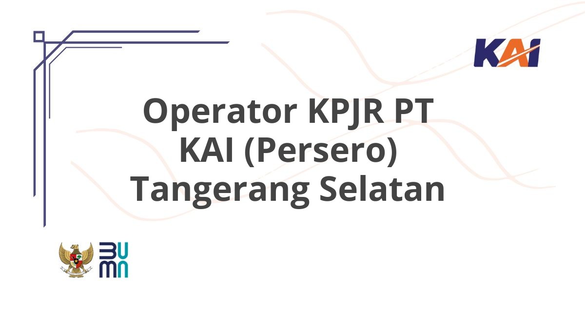 Operator KPJR PT KAI (Persero) Tangerang Selatan