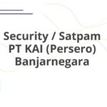 Security / Satpam PT KAI (Persero) Banjarnegara