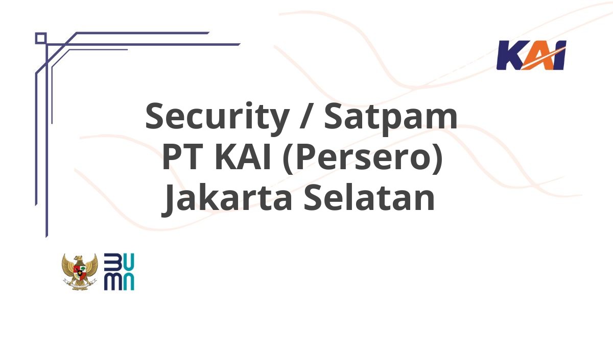 Security / Satpam PT KAI (Persero) Jakarta Selatan