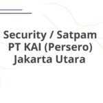Security / Satpam PT KAI (Persero) Jakarta Utara