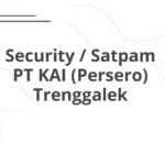 Security / Satpam PT KAI (Persero) Trenggalek