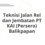 Teknisi Jalan Rel dan Jembatan PT KAI (Persero) Balikpapan