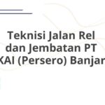 Teknisi Jalan Rel dan Jembatan PT KAI (Persero) Banjar