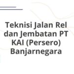 Teknisi Jalan Rel dan Jembatan PT KAI (Persero) Banjarnegara