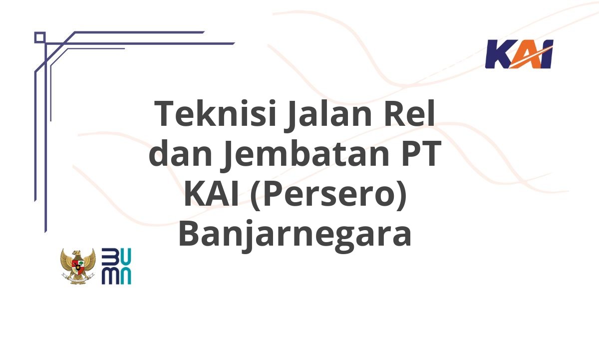 Teknisi Jalan Rel dan Jembatan PT KAI (Persero) Banjarnegara