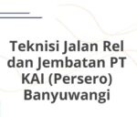 Teknisi Jalan Rel dan Jembatan PT KAI (Persero) Banyuwangi