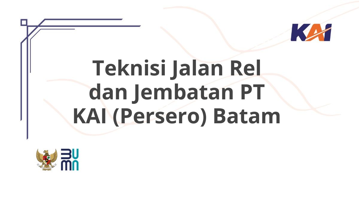 Teknisi Jalan Rel dan Jembatan PT KAI (Persero) Batam