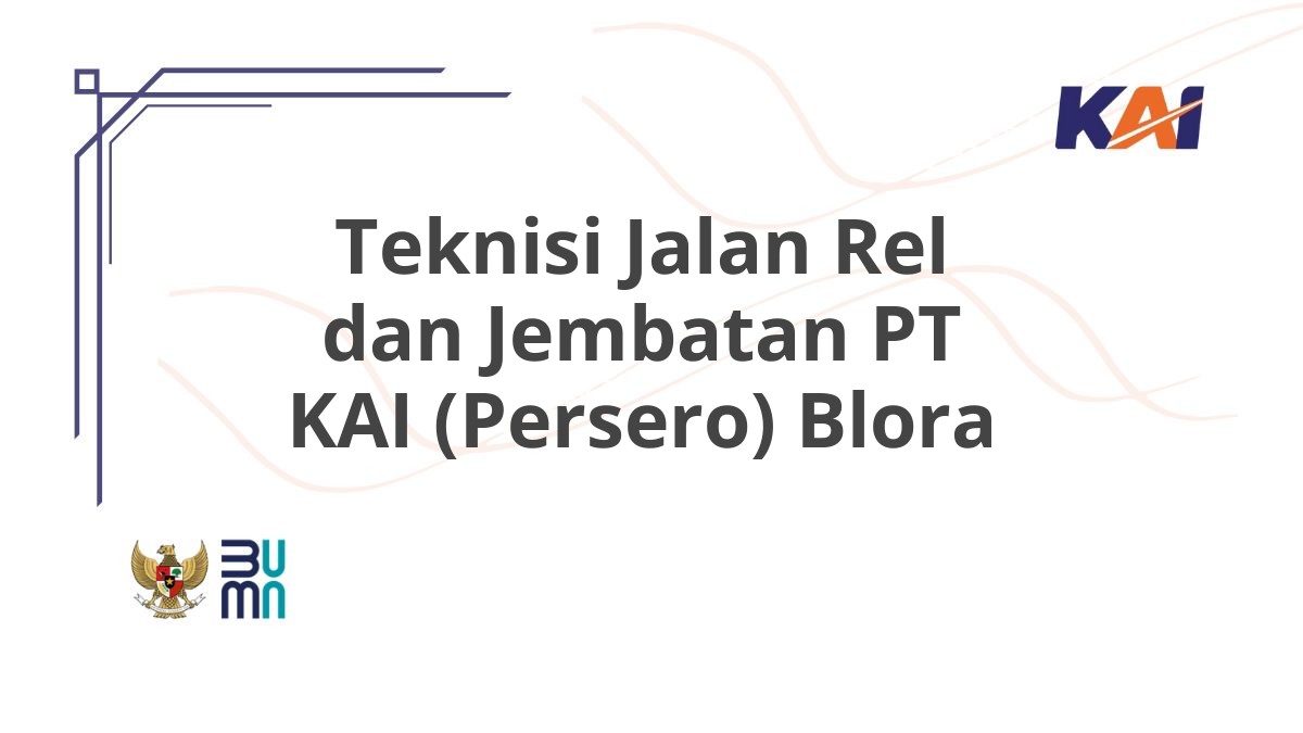 Teknisi Jalan Rel dan Jembatan PT KAI (Persero) Blora