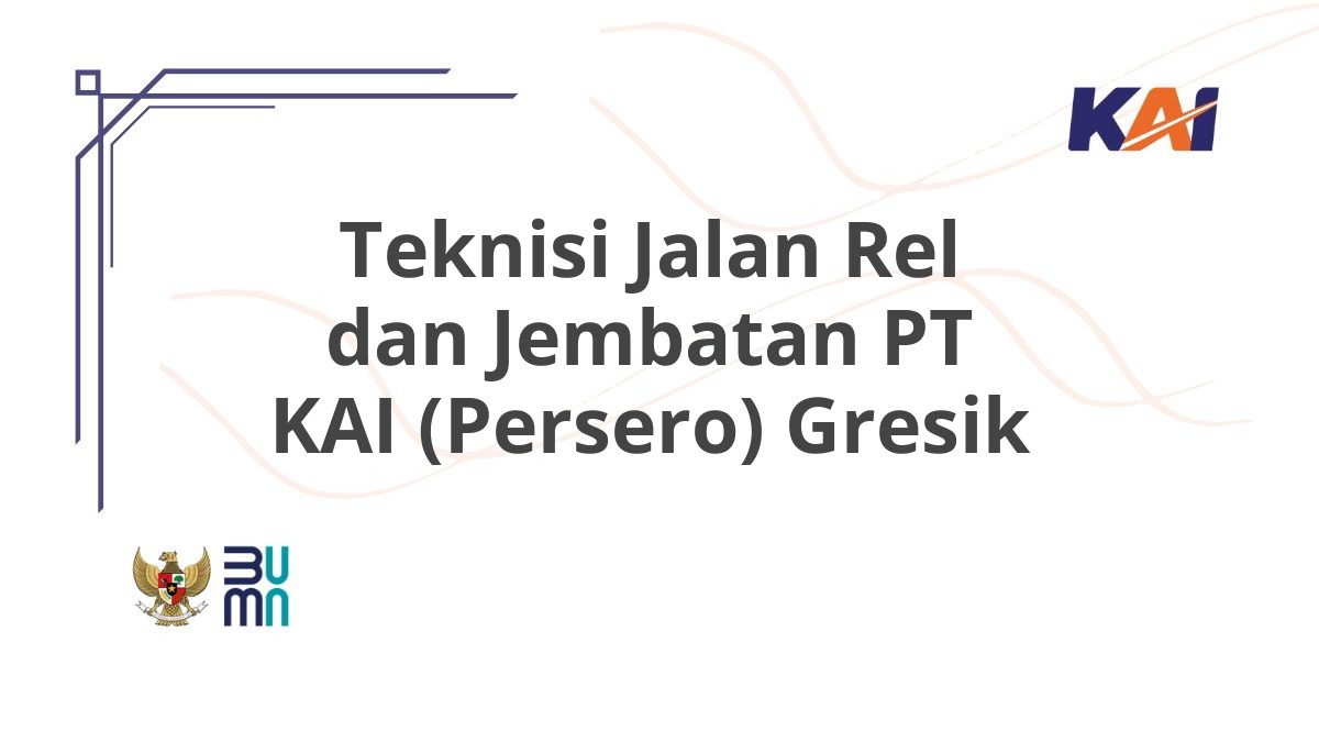 Teknisi Jalan Rel dan Jembatan PT KAI (Persero) Gresik