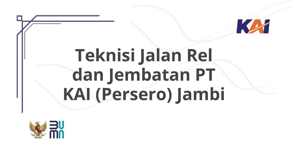 Teknisi Jalan Rel dan Jembatan PT KAI (Persero) Jambi