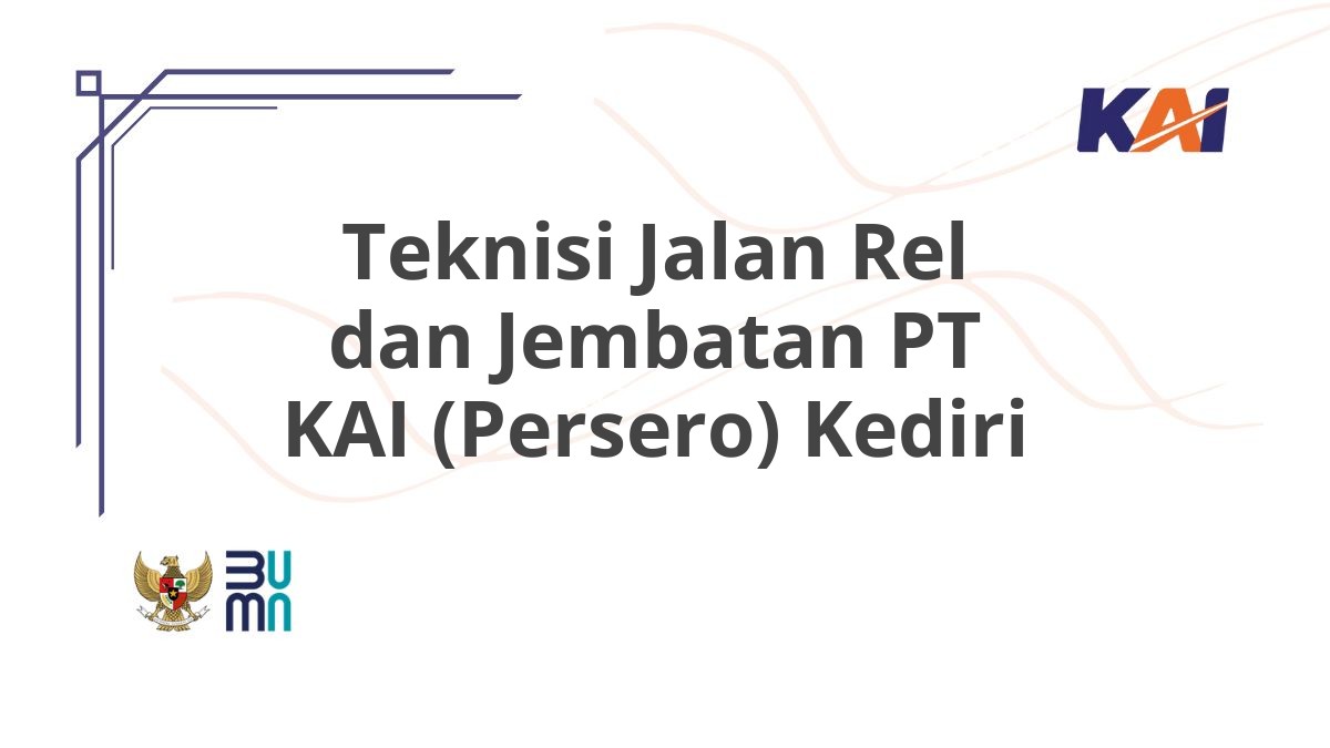 Teknisi Jalan Rel dan Jembatan PT KAI (Persero) Kediri