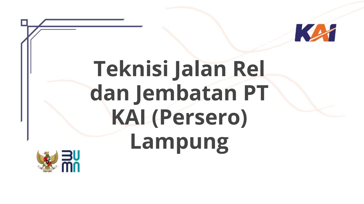 Teknisi Jalan Rel dan Jembatan PT KAI (Persero) Lampung