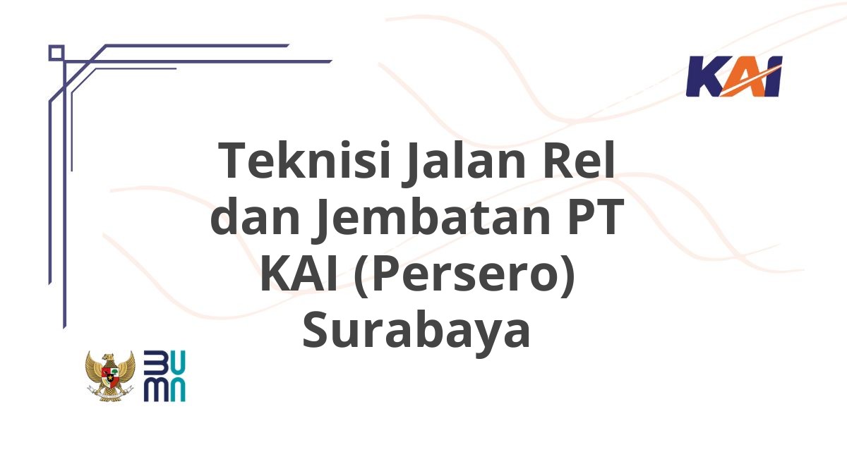 Teknisi Jalan Rel dan Jembatan PT KAI (Persero) Surabaya