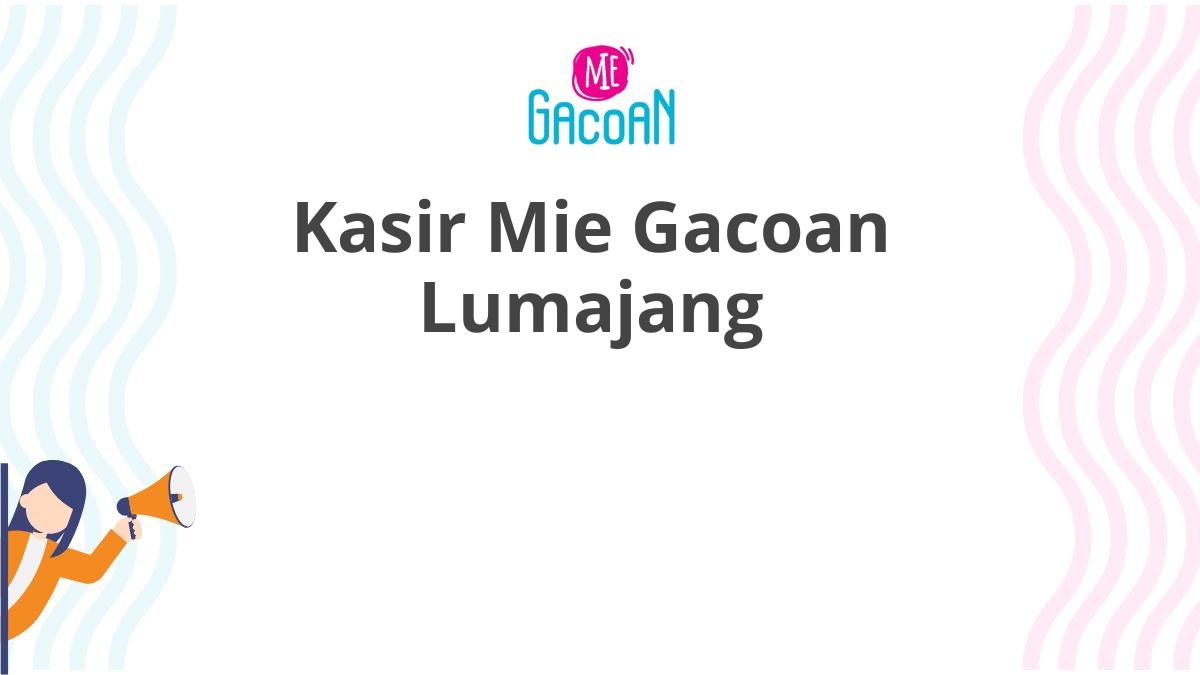 Kasir Mie Gacoan Lumajang