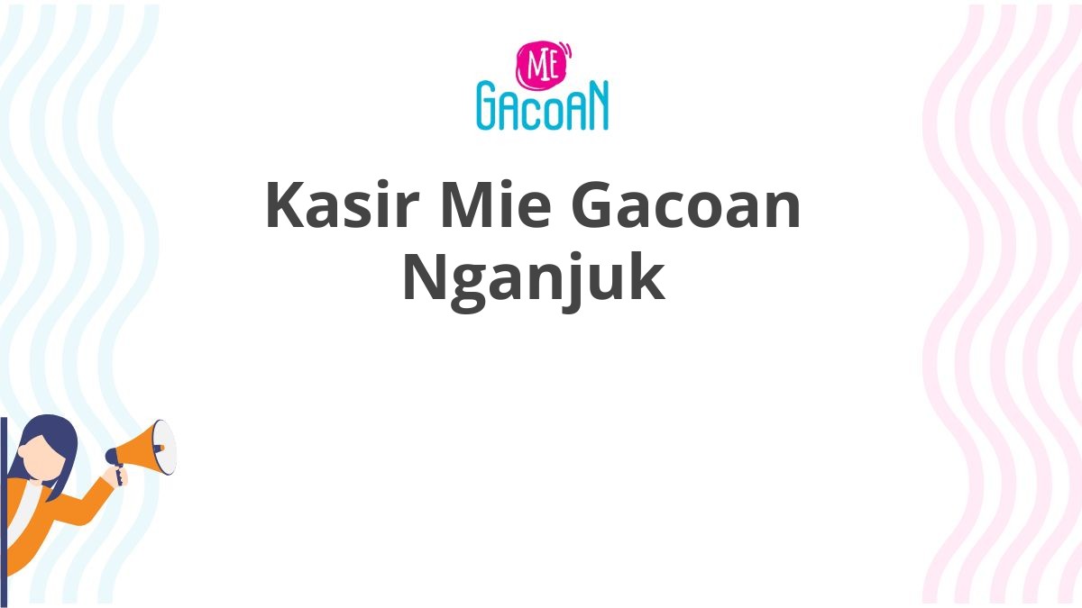 Kasir Mie Gacoan Nganjuk