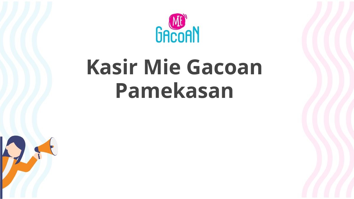 Kasir Mie Gacoan Pamekasan