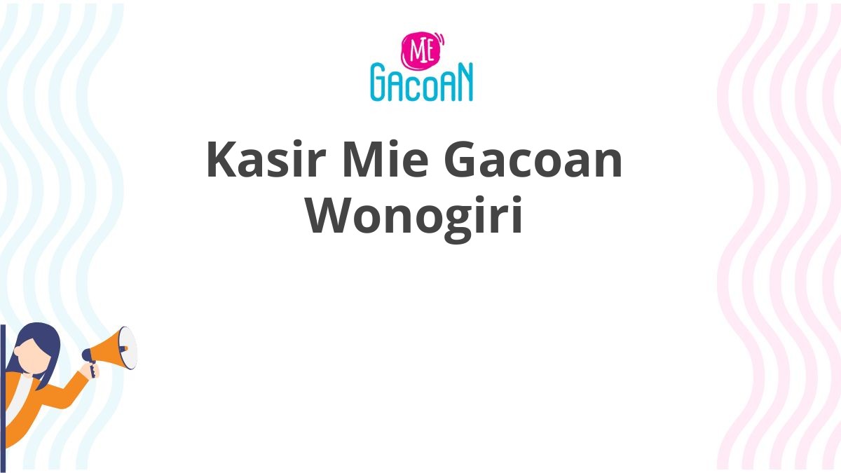 Kasir Mie Gacoan Wonogiri