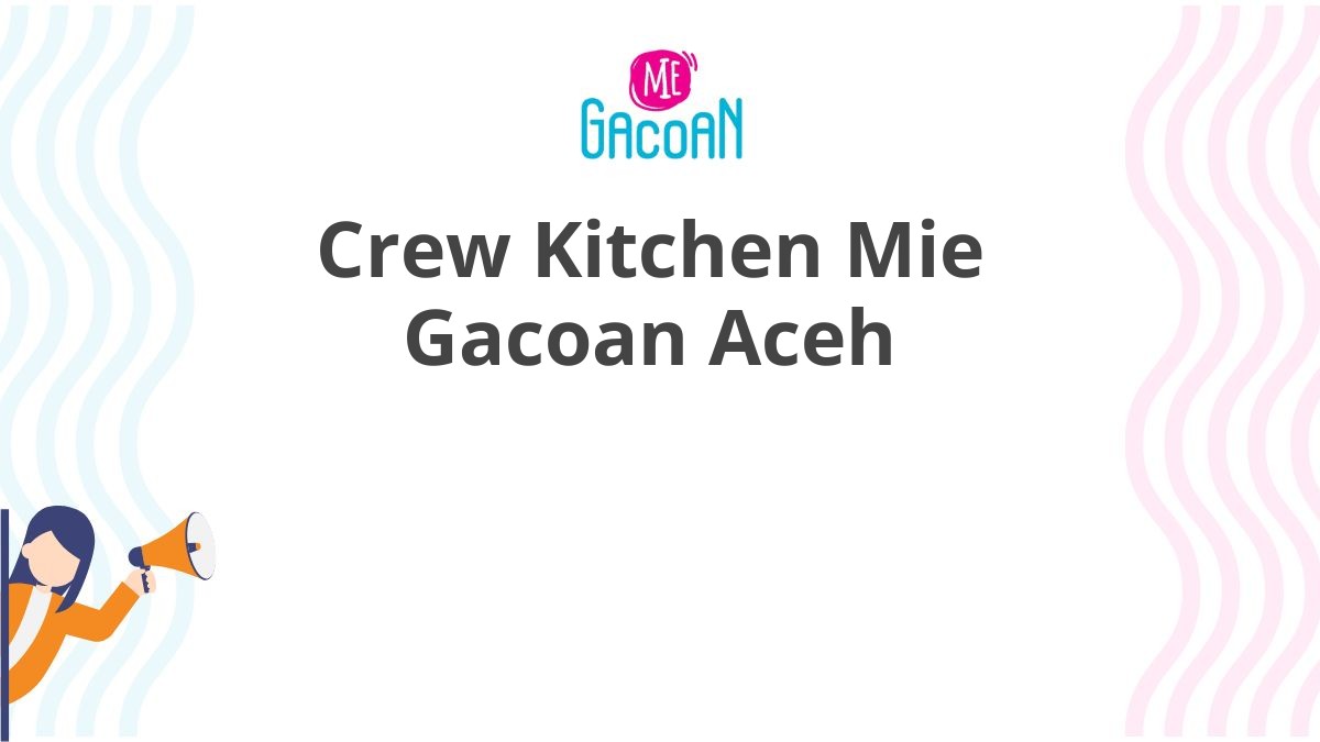 Crew Kitchen Mie Gacoan Aceh