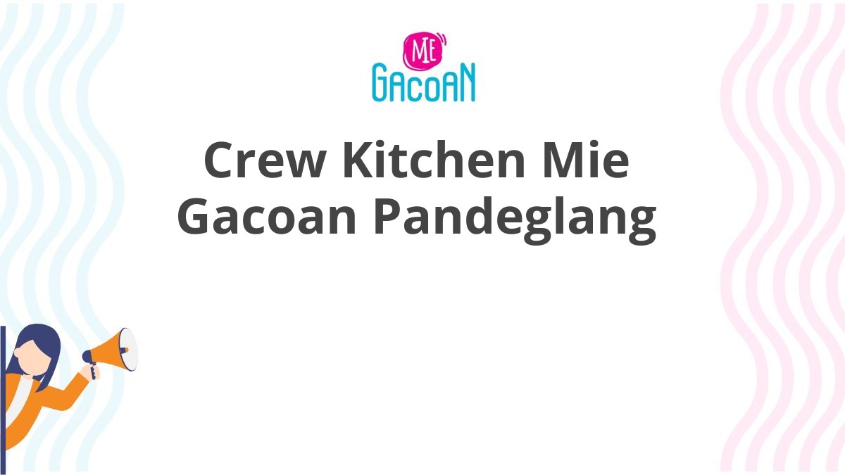 Crew Kitchen Mie Gacoan Pandeglang