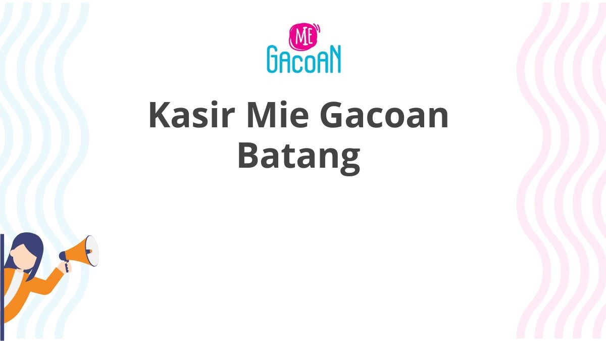 Kasir Mie Gacoan Batang