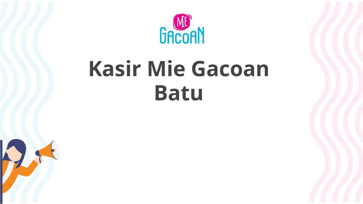 Kasir Mie Gacoan Batu