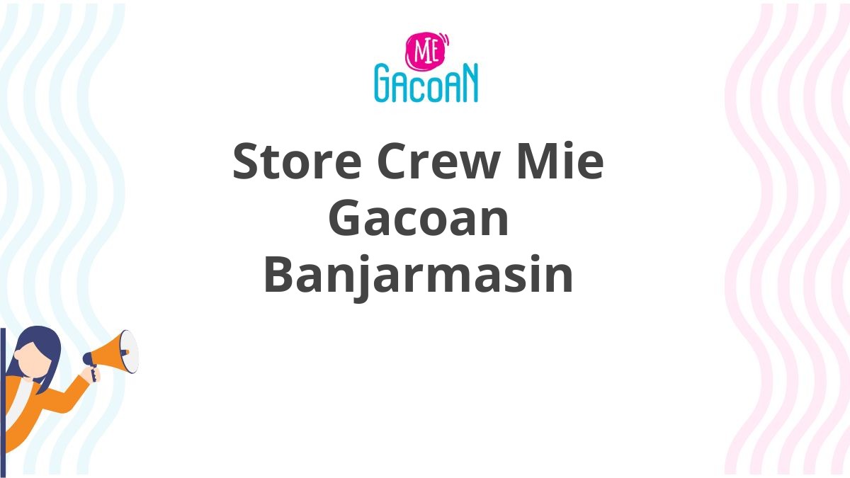 Store Crew Mie Gacoan Banjarmasin
