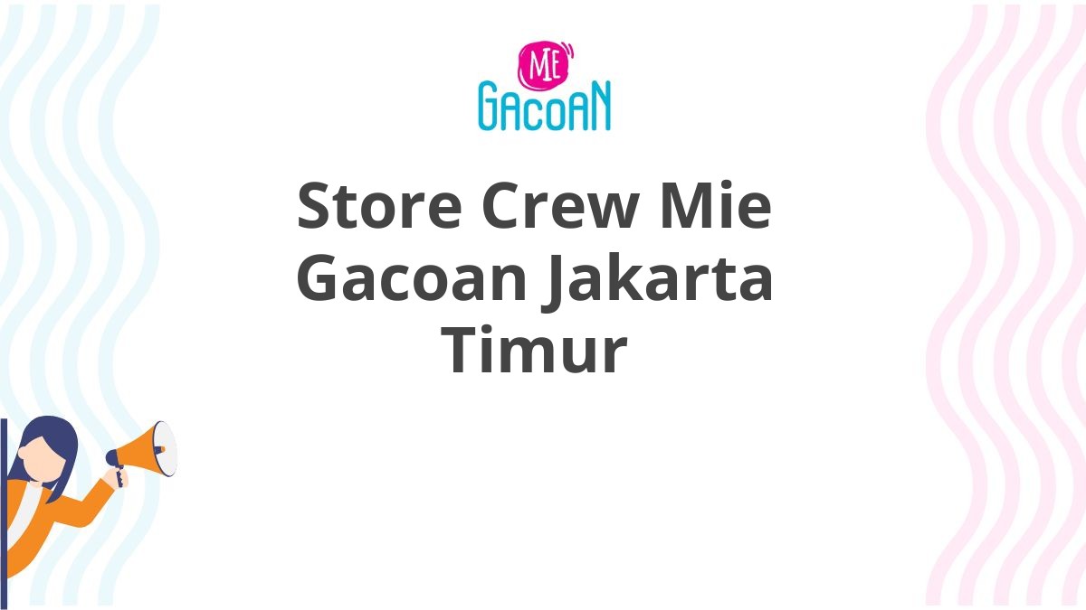 Store Crew Mie Gacoan Jakarta Timur