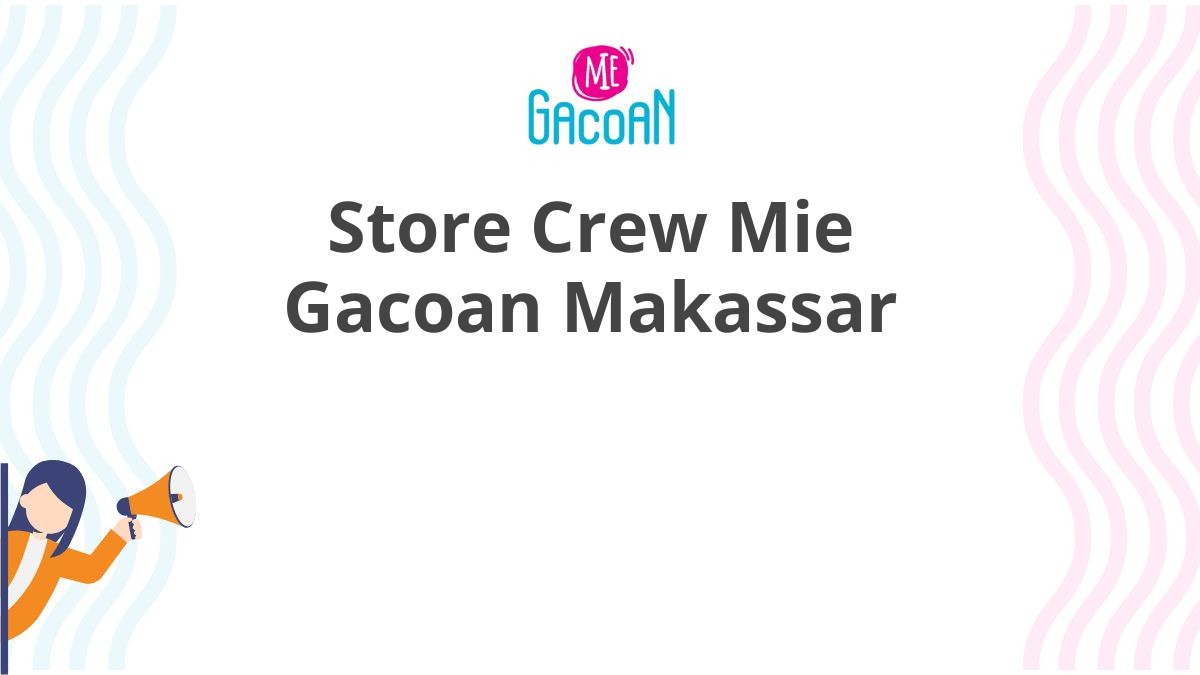 Store Crew Mie Gacoan Makassar
