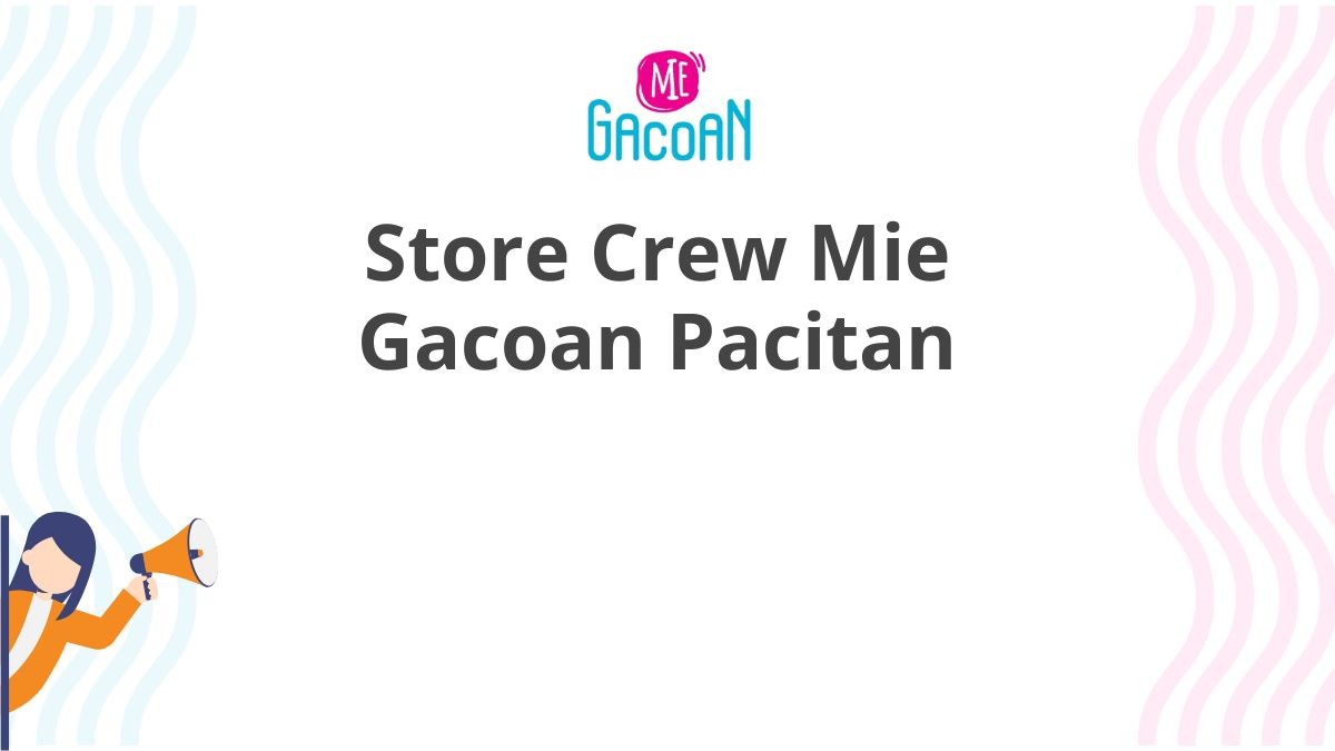 Store Crew Mie Gacoan Pacitan
