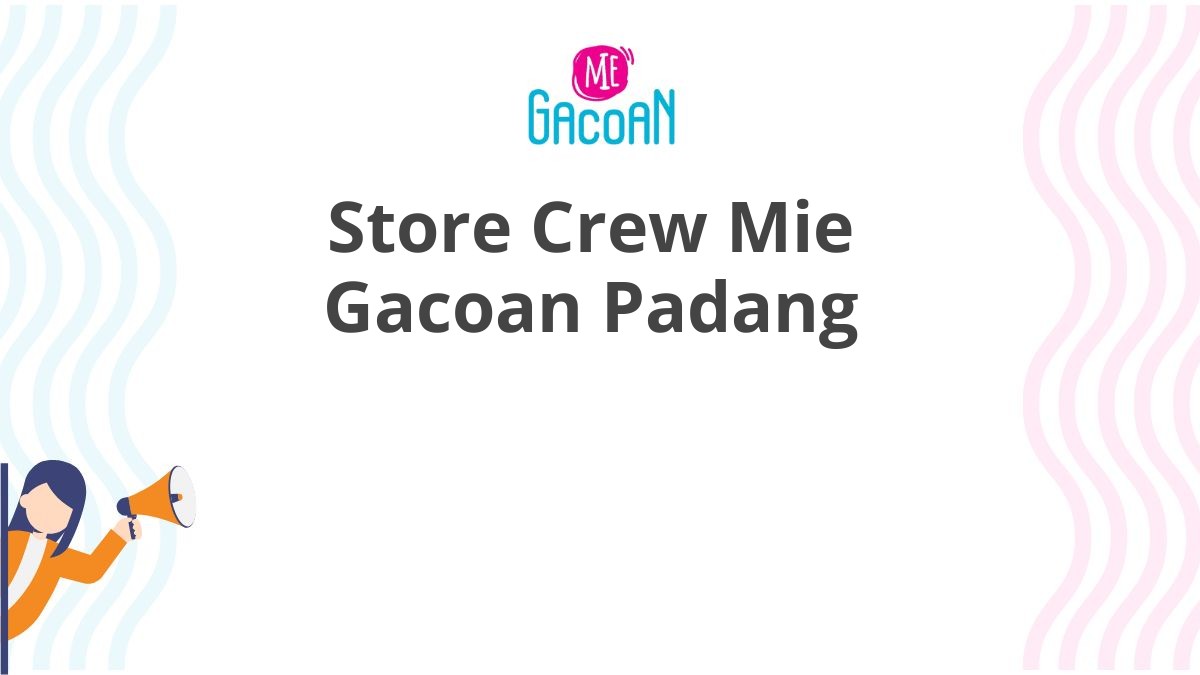 Store Crew Mie Gacoan Padang