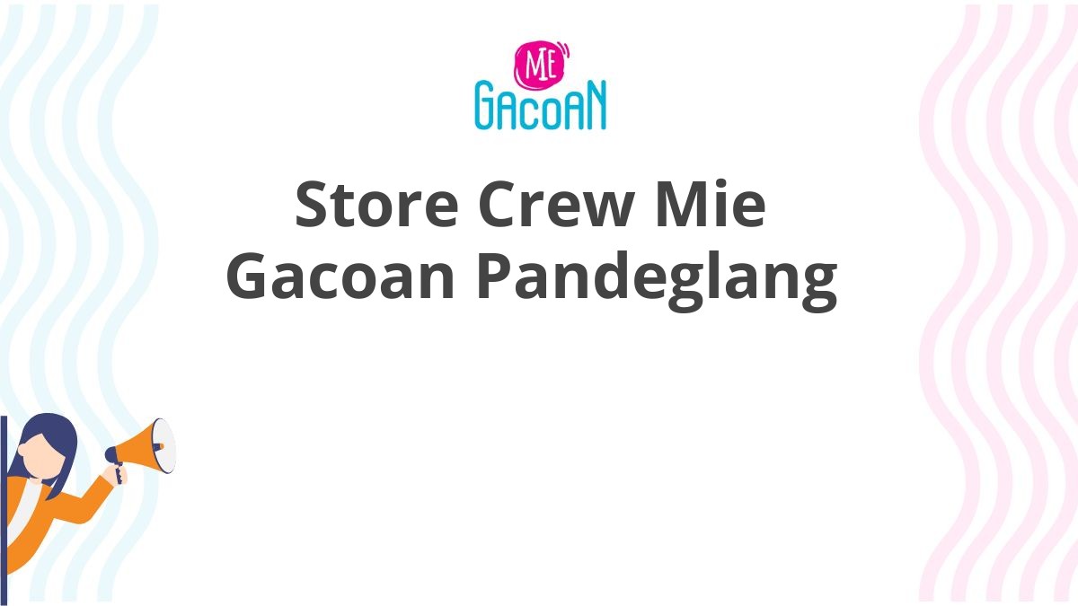 Store Crew Mie Gacoan Pandeglang